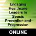 Engaging Healthcare Leaders in Sepsis Prevention